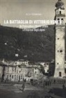 Ezio Tormena - La battaglia di Vittorio Veneto da Pederobba a Monte Cesen. Le imprese degli alpini