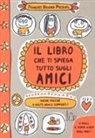 Françoize Boucher - Il libro che ti spiega tutto sugli amici. Anche perché a volte non li sopporti!