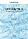 Rudolf Steiner - Conosci il tuo io. Come procede di vita in vita