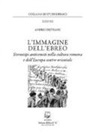 Andrei Oisteanu - L'immagine dell'ebreo. Stereotipi antisemiti nella cultura romena e dell'Europa centro-orientale