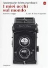 Annemarie Schwarzenbach, T. D'Agostini - I miei occhi sul mondo. Scritti di viaggio