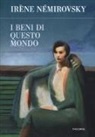 Irène Némirovsky - I beni di questo mondo