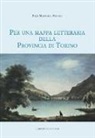 Pier Massimo Prosio - Per una mappa letteraria della provincia di Torino