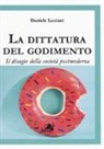 Daniele Luciani - La dittatura del godimento. Il disagio della società postmoderna