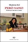 Elisabetta Roli - Però sano. Ricette per una nuova cucina