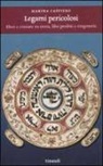 Marina Caffiero - Legami pericolosi. Ebrei e cristiani tra eresia, libri proibiti e stregoneria