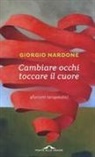 Giorgio Nardone - Cambiare occhi toccare il cuore. Aforismi terapeutici