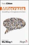 Yves Citton - Mitocrazia. Storytelling e immaginario della sinistra