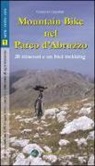 Giancarlo Cappellari - Mountain bike nel parco nazionale d'abruzzo. 20 itinerari e un bicitrekking