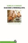 Emanuela Gueglio, Vincenzo Gueglio - Giacomo l'immoralista. Sull'orlo del nulla. Leopardi e la mezza filosofia