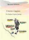 Roberto Sallustio - L'eterno viaggiare. The balkan express journey