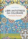 Jenean Morrison - Fantasie floreali. Libri antistress da colorare
