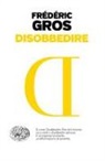 Frédéric Gros - Disobbedire