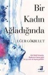Ugur Gökbulut - Bir Kadin Agladiginda