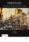 E. Barletti - Firenze. Fotografia di una città. Tra storia e attualità. La collezione Borbottoni ed altre vedute dalle raccolte d'arte dell'ente Cassa di Risparmio di Firenze