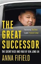 Anna Fifield - The Great Successor
