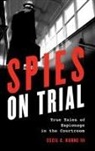 Cecil C Kuhne, Cecil C. Kuhne, Cecil C. III Kuhne, Cecil C. Kuhne III - Spies on Trial