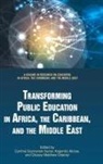 Kagendo Mutua, Oluseyi Matthew Odebiyi, Cynthia Szymanski Sunal, Cynthia Szymanski Sunal - Transforming Public Education in Africa, the Caribbean, and the Middle East (HC)