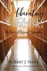 Robert Nash, Robert J. Nash - Liberating Scholarly Writing