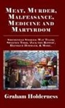 Graham Holderness - Meat, Murder, Malfeasance, Medicine and Martyrdom
