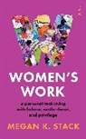 Megan K Stack, Megan K. Stack - Women's Work