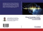 Jegan Karuppiah - Village Knowledge Centre - A tool for knowledge transformation