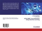 Pavan Prithvi Boddu, Venu Madha Goddanty, Venu Madhava Murthy Goddanty, Sai Harsha Kira Siddanthapu, Sai Harsha Kiran Siddanthapu - ATM CARD Fraud Detection Using Machine Learning