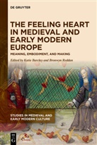 Kati Barclay, Katie Barclay, Reddan, Reddan, Bronwyn Reddan - The Feeling Heart in Medieval and Early Modern Europe