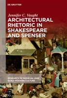 Jennifer C Vaught, Jennifer C. Vaught - Architectural Rhetoric in Shakespeare and Spenser
