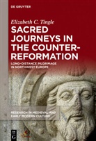 Elizabeth C Tingle, Elizabeth C. Tingle, Elizabeth Caroline Tingle - Sacred Journeys in the Counter-Reformation