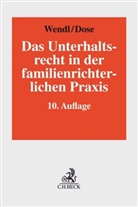 Siegfried Staudigl, Philip Wendl, Philipp Wendl, Regin Bömelburg, Regina Bömelburg, Hans-Joachim Dose... - Das Unterhaltsrecht in der familienrichterlichen Praxis