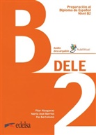 Pila Alzugaray, Pilar Alzugaray, María Jos Barrios, María José Barrios, Pa Bartolomé, Paz Bartolomé - DELE, Preparación al Diploma de Español: Preparacion al DELE B2