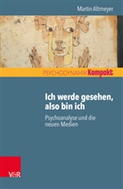 Martin Altmeyer, Ulrich Streeck - Ich werde gesehen, also bin ich