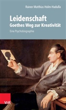 Rainer M Holm-Hadulla, Rainer M. Holm-Hadulla - Leidenschaft: Goethes Weg zur Kreativität
