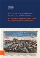Roman Czaja, Zdzislaw Noga, Ferdinand Opll, Ferdinand Opll u a, Marti Scheutz, Martin Scheutz - Politische Funktionen städtischer Räume und Städtetypen im zeitlichen Wandel. Nutzung der historischen Städteatlanten in Europa. Political Functions of Urban Spaces and Town Types through the Ages. Making Use of the Historic Towns Atlases in Europe and of other space-related Historical Research