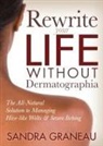 Sandra Graneau - Rewrite Your Life Without Dermatographia