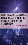 Scott Martin, Scott M. Martin - Artificial Intelligence, Mixed Reality, and the Redefinition of the