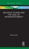 Smith, Brent Smith - Religious Studies and the Goal of Interdisciplinarity