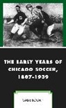 Gabe Logan - Early Years of Chicago Soccer, 1887-1939