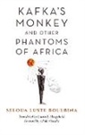 Seloua Boulbina, Seloua Luste Boulbina, Seloua Luste/ Hengehold Boulbina - Kafka''s Monkey and Other Phantoms of Africa