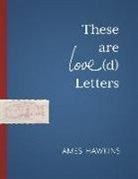 Ames Hawkins - These Are Love(d) Letters