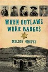 Melody Groves, Groves Melody - When Outlaws Wore Badges