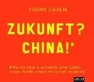 Frank Sieren, Josef Vossenkuhl - Zukunft? China!, 1 Audio-CD (Hörbuch)