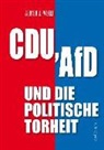 Prof. Werner J. Patzelt, Werner J (Prof.) Patzelt, Werner J. Patzelt - CDU, AfD und die politische Torheit.