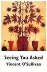 Vincent O'Sullivan - Seeing You Asked