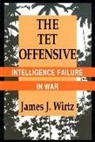James J. Wirtz - The Tet Offensive