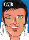 Steven Brower, Seymour Chwast - The Mighty Elvis: A Graphic Biography