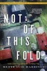 Mette Ivie Harrison - Not of This Fold