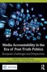 Tobias (Austrian Academy of Sciences Eberwein, Tobias Fengler Eberwein, Karmasin Matthias, Fengler Susanne, Eberwein Tobias, Eberwein Susanne Tobias... - Media Accountability in the Era of Post-Truth Politics