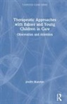 Dilys Daws, Jenifer Wakelyn - Therapeutic Approaches With Babies and Young Children in Care